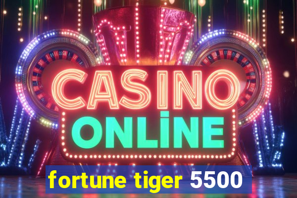 fortune tiger 5500